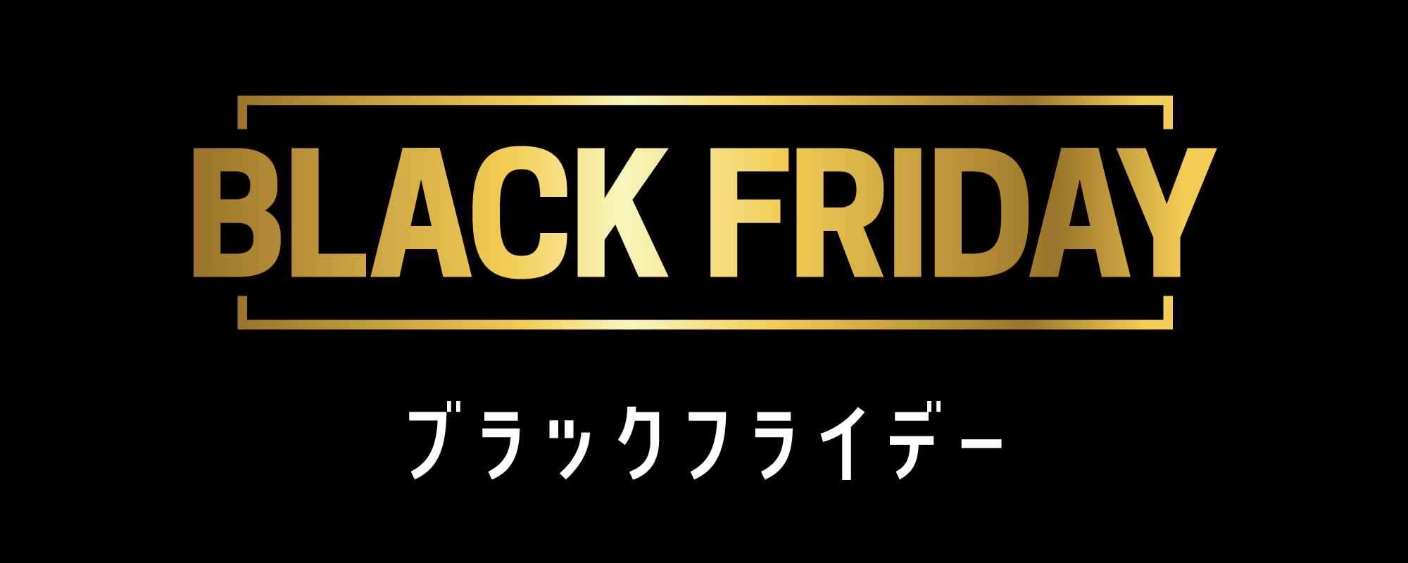 BLACK FRIDAY