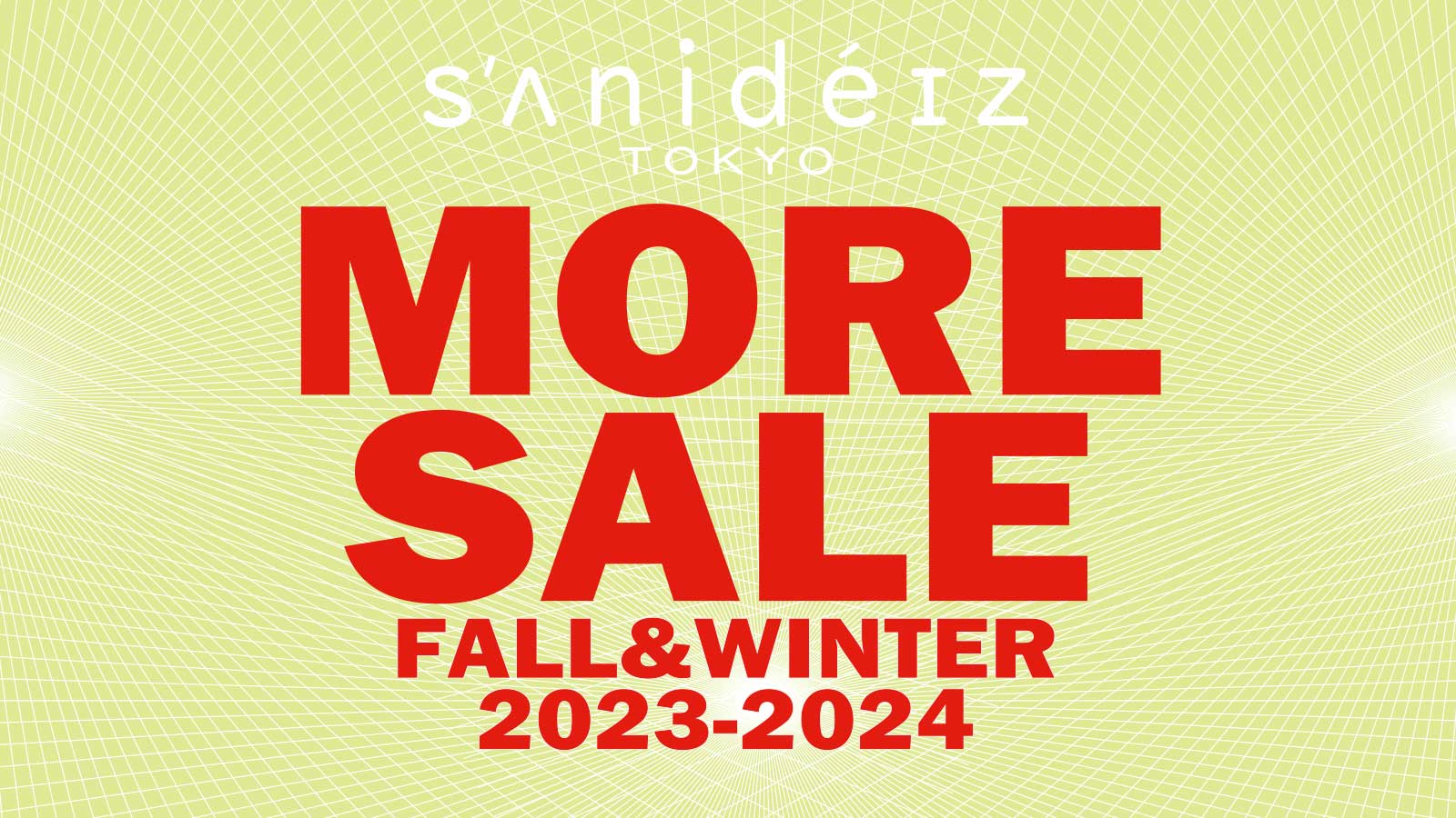 【sanideiz TOKYO(サニデイズ トウキョウ)】2023FW SALE